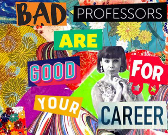 Bad Professors are Good for Your Career